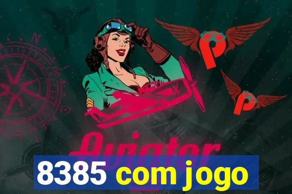 8385 com jogo